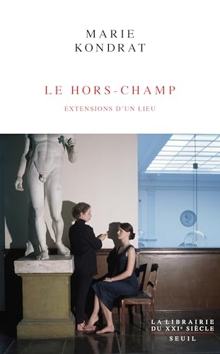 Le Hors-Champ: Extensions d'un lieu