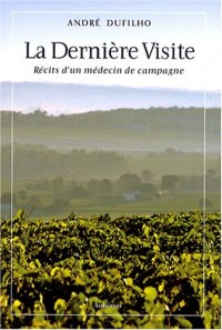 La Dernière Visite : Récits d'un médecin de campagne