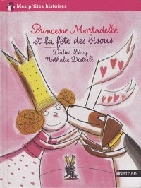 Princesse Mortadelle et la fête des bisous