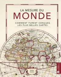 La mesure du monde comment furent concues les plus belles cartes (0)