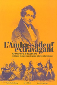 L'Ambassadeur extravagant Alexandre Vattemare