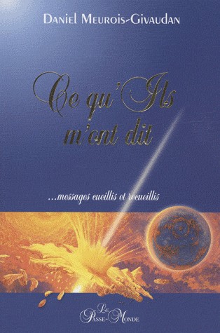 Ce qu'Ils m'ont dit. messages cueillis et recueillis