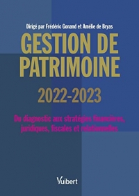 Gestion de patrimoine 2022-2023: Du diagnostic aux stratégies financières, juridiques, fiscales et comportementales