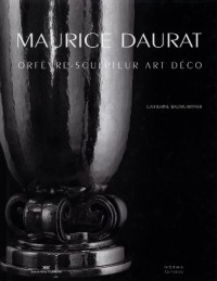 Maurice Daurat : Orfèvre-sculpteur Art Décor