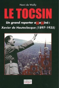 Le tocsin : Xavier de Hauteclocque - Un grand reporter français assassiné par les nazis