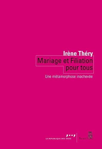 Mariage et Filiation pour tous . Une métamorphose