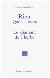 Rien. Quelque chose. Le Diamant de l'herbe