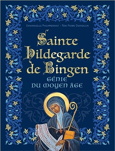 Sainte Hildegarde de Bingen, génie du Moyen-Âge