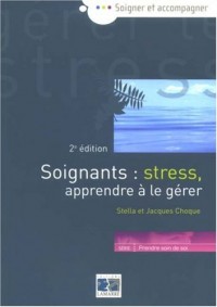 Soignants: stress, apprendre à le gérer: 2eme édition