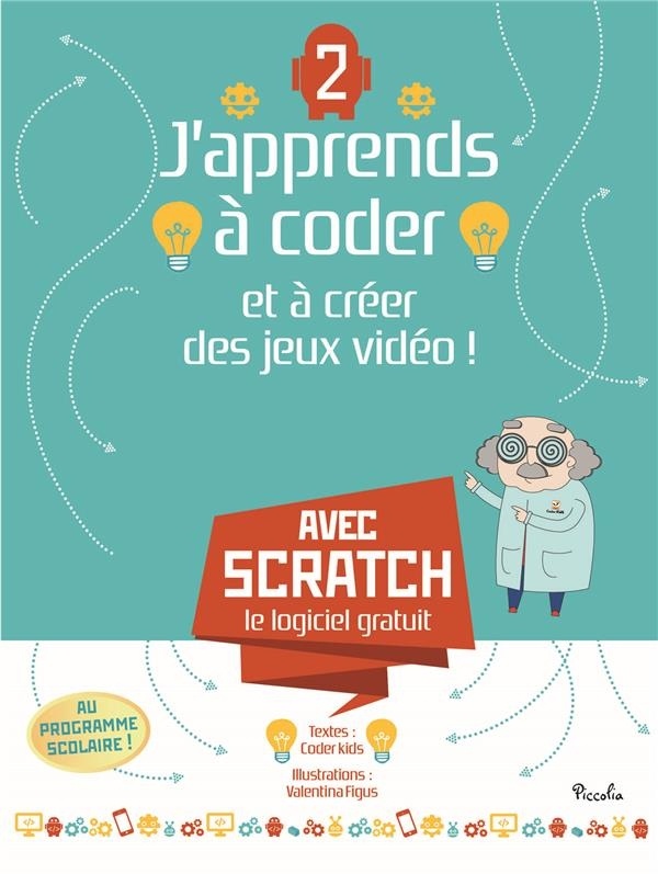 J'apprends à coder et à créer des jeux vidéo ! : Tome 2