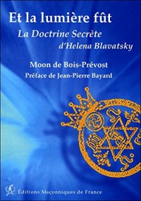 Et la lumière fût - La Doctrine Secrète d'Helena Blavatsky