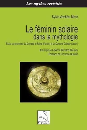 Le féminin solaire dans la mythologie: Etude comparée de La Courtise d'Etaine (Irlande) et La Caverne céleste (Japon)