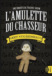 L'amulette du chasseur : Une enquête de Fredric Drum