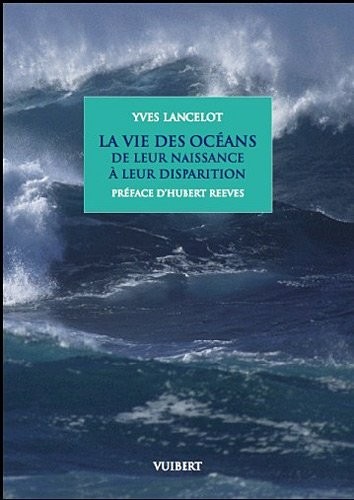 La vie  des OCEANS de leur naissance à leur disparition