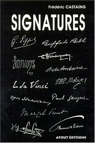 Signatures :  Isographie Des Hommes Et Des Femmes Qui Ont Fait Notre Histoire