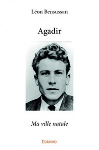 Agadir : Ma ville natale