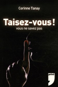 TAISEZ VOUS VOUS NE SAVEZ PAS