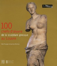 100 Chefs-d'oeuvre de la scultpture grecque au Louvre