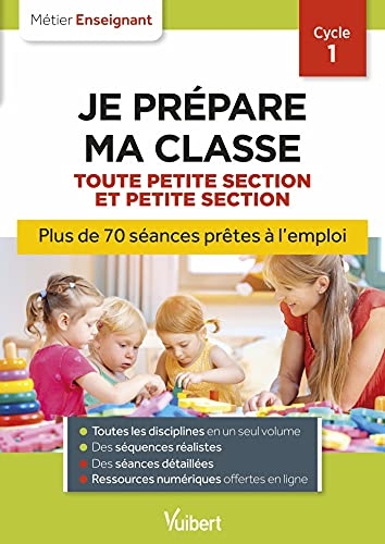 Professeur des écoles - Je prépare ma classe de Toute Petite Section et Petite Section - Cycle 1: Séances prêtes à l'emploi pour TPS/PS (2021)