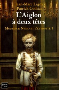 Monsieur Némo et l'éternité, Tome 1 : L'Aiglon à deux têtes