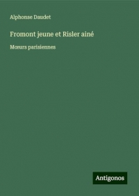 Fromont jeune et Risler ainé: M¿urs parisiennes