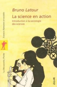 La science en action : Introduction à la sociologie des sciences