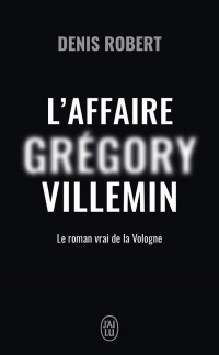 L'affaire Grégory Villemin : Le roman vrai de la Vologne