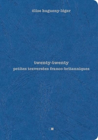 Twenty twenty. Petites traversées franco-britanniques