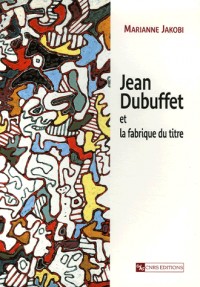 Jean Dubuffet et la fabrique du titre