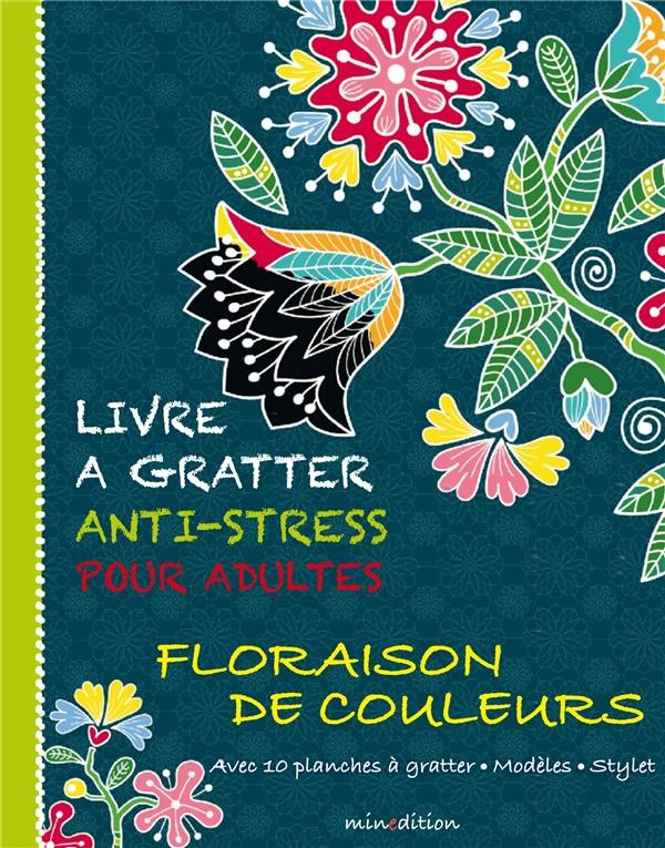 Eclosion de fleurs : Avec 10 planches à gratter, modèles, stylet