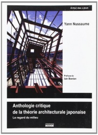 Anthologie critique de la théorie architecturale japonaise : le regard du milieu