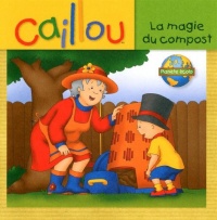 Caillou La magie du compost