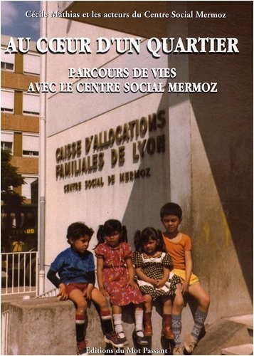 Au coeur d'un quartier : Parcours de vies avec le Centre Social Mermoz