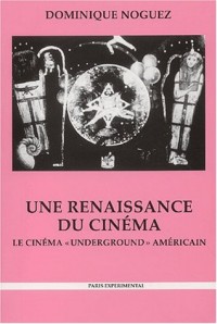 Une renaissance du cinéma : Le cinéma underground américain, Histoire, économie, esthétique, 2ème édition