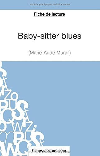 Baby-sitter blues de Marie-Aude Murail (Fiche de lecture): Analyse Complète De L'oeuvre