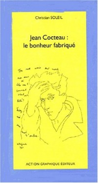 Jean Cocteau : Le bonheur fabriqué