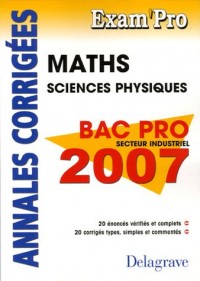 Maths Sciences physiques Bac pro secteur industriel : Annales corrigées