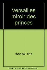 Versailles, miroir des princes