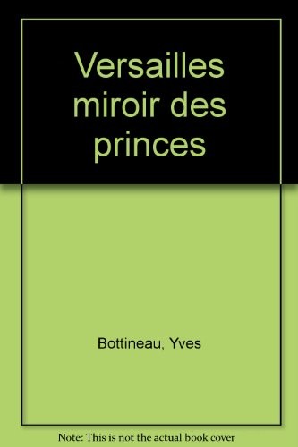 Versailles, miroir des princes
