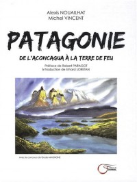 Patagonie : De l'Aconcagua à la Terre de Feu