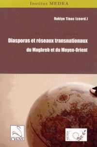 Diasporas et réseaux transnationaux du Maghreb et du Moyen-Orient