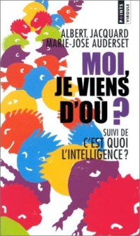 Moi, je viens d'où ?, suivi deC'est quoi l'intelligence ?