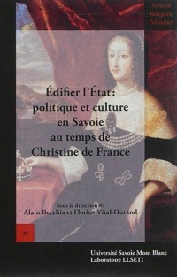 Edifier l'Etat : Politique et culture en Savoie au temps de Christine de France