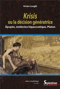 Krisis ou la décision génératrice : Épopée, médecine hippocratique, Platon