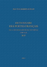 Dictionnaire des poètes français de la seconde moitié du XVIe siècle (1549-1615). Tome V : M-P