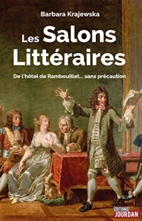 Les salons littéraires: De l'hôtel de Rambouillet… sans précaution