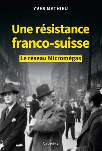 Une résistance franco-suisse : Le réseau Micromégas