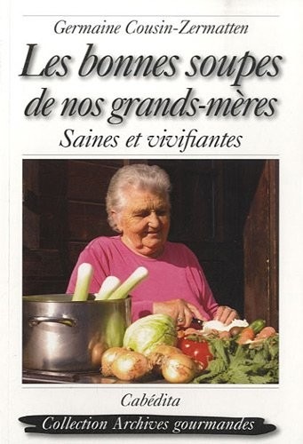 Les bonnes soupes de nos grands-mères : Saines et vivifiantes