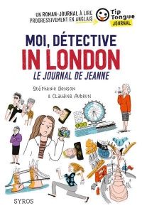 Moi, détective in London - Le journal de Jeanne - collection Tip Tongue