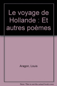 Le Voyage de Hollande et Autres poèmes